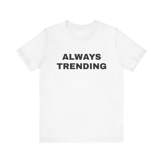 Always Trending Tee